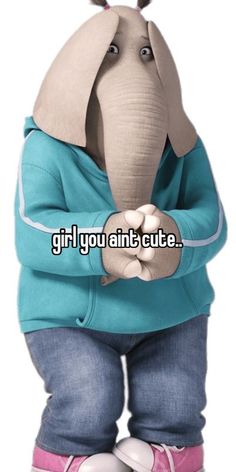 an elephant in a hoodie with the caption girl you want to cut