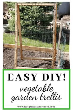 an easy diy vegetable garden trellis with text overlay