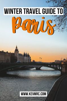 the seine river in paris with text overlay that reads winter travel guide to paris