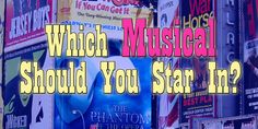 the words which musical should you start in? are overlaid by many billboards