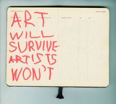 a piece of paper with the words art will survive artists won't written on it