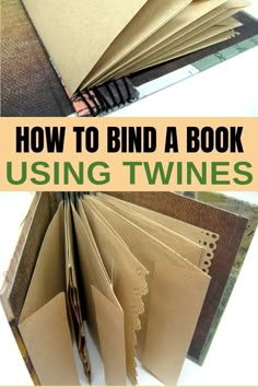 how to bind a book using twines with pictures and text overlay that reads, how to bind a book using twines