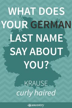 a poster with the words what does your german last name say about you? and a map