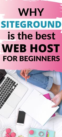 a woman sitting on top of a bed next to a laptop computer and writing with the words why siteground is the best web host for beginners