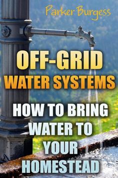 Off-Grid Water Systems How To Bring Water To Your Homestead The book will help you design your own water grid so that you no longer have to rely on a water grid maintained by the government or local corporation. As we experience tension rising across the country and water companies like Nestle attempting to monetize water, it become ever more clear that we should handle our own water. This book is designed to help ensure you no longer have to be subservient to someone else when it comes to your Water Survival, Living Off The Land