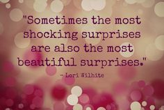 a quote from lori whitte that says sometimes the most stocking supplies are also the most beautiful surprises