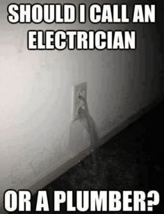 an electrician plugged into a wall with the caption should i call an electrician or a plumber?