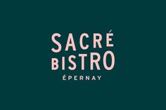 the words sacre bistro in pink against a dark green background with white lettering