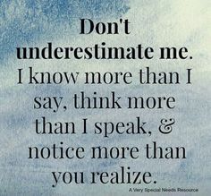 a quote that says don't underestimate me i know more than i say