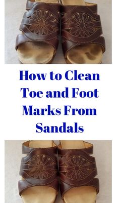 how to clean toe and foot marks from sandal's - step by step instructions