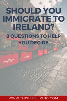 a street with the words should you migrate to ireland? 8 questions to help you decide