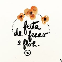 the words written in black ink are surrounded by orange and brown flowers on a white background