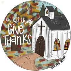 an all things give thanks sticker with a church in the background and words on it