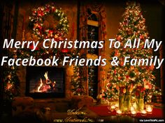 merry christmas to all my facebook friends and family