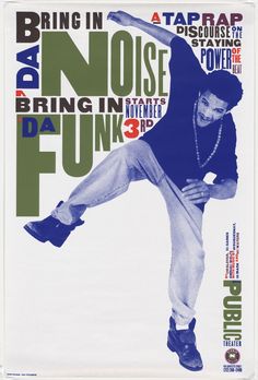 Paula Scher. Bring in 'Da Noise Bring in 'Da Funk. 1995 Deconstructivism, Theater Posters, David Carson, Herb Lubalin, Public Theater, Massimo Vignelli, Milton Glaser, Theatre Poster