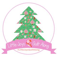 the little joys quilt along logo with a green christmas tree and pink ribbon around it