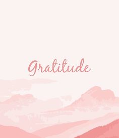 a pink and white background with the word gratitude written in cursive font on it