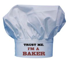 a chef hat that says trust me i'm a baker