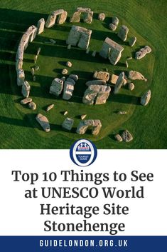 the top 10 things to see at unesco world heritage site stonehenge