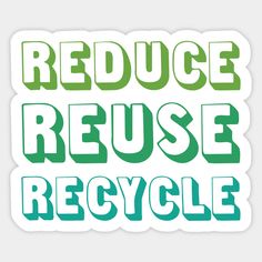 the words reduce reuse recycle written in green and blue letters on a white background