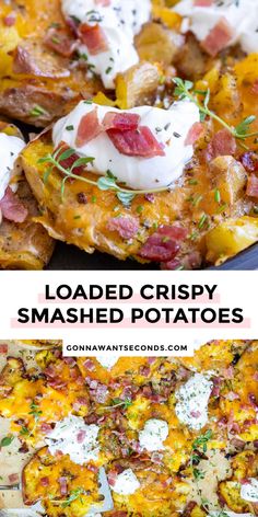 loaded crispy smashed potatoes with bacon and sour cream on top are the perfect side dish