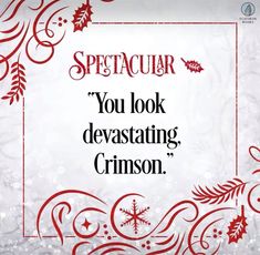 a red and white christmas card with the words spectacular you look devasthing crimson