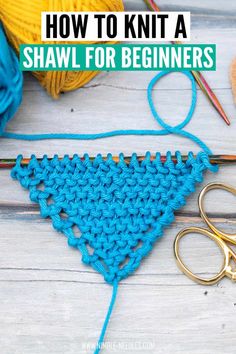 a crochet triangle with the words how to knit a shawl for beginners