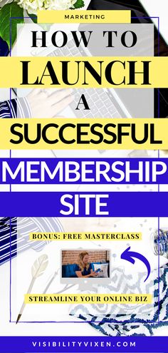 a blue and yellow flyer with text that reads how to launch a successful member's site