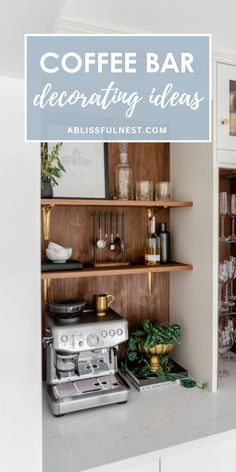 coffee bar decorating ideas with text overlay that reads, coffee bar decorating ideas