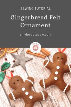 gingerbread felt ornament on a wooden table with cinnamons and star decorations