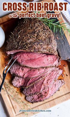 sliced roast beef on a cutting board with herbs and seasoning next to it text reads cross - rib roast with perfect beef gravy