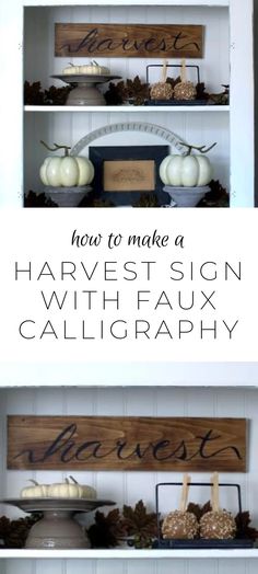 two shelves with white pumpkins and wooden signs on them that read how to make a harvest sign with faux calligraphy