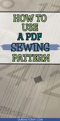 the words how to use a pdf sewing pattern are in green and blue letters