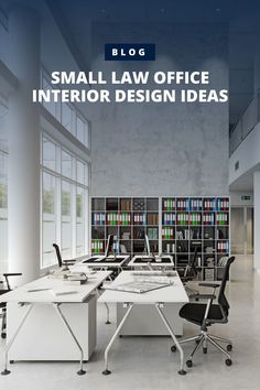 an office with desks, chairs and bookshelves in the background text reads small law office interior design ideas