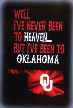 there is a sign that says well i've never been to heaven but i've been to oklahoma