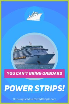 a cruise ship with the words you can't bring onboard power strips