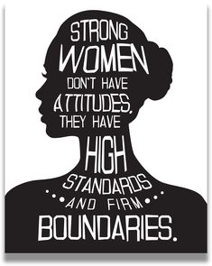 a woman's profile with the words, strong women don't have attributes they have high standards and firm boundaries