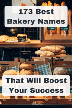 breads and pastries on display in a bakery shop with text overlay that reads, 17 best bakery names that will boot your success