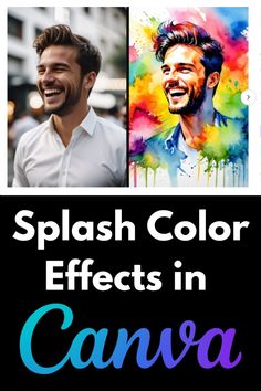 the words splash color effects in canva are shown with an image of a man's face