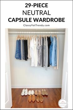 an open closet with shoes and clothes hanging on the wall next to it is text overlay that reads 29 - piece neutral capsule wardrobe