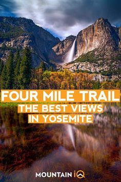 a waterfall with the text four mile trail the best views in yosemite