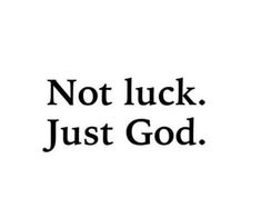 the words not luck just god written in black on a white background with an image of a