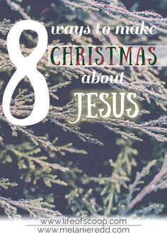 christmas tree with the words 8 ways to make christmas about jesus on it and an image of