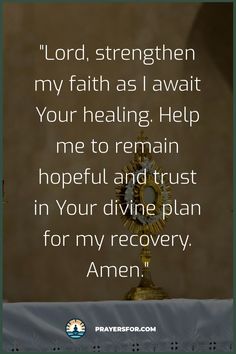 a cross with the words lord, strength my faith as i await your health help me to remain hopeful and trust in your divine plan for my recovery