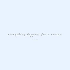 the words everything happens for a reason written in white on a blue background