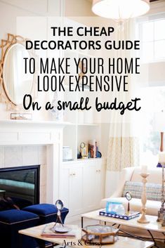 the cheap decorator's guide to make your home look expensive on a small budget