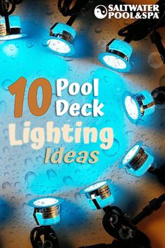 the words pool deck lighting ideas are surrounded by lights and plugged in water droplets