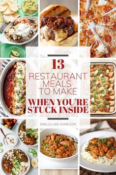 the collage shows different types of food and text that reads 13 restaurant meals to make when you're stuck inside