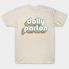 a white t - shirt with the words dolly parton on it in rainbow colors