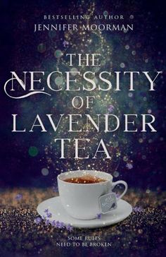 the book cover for the necessity of lavender tea by jennifer moornman